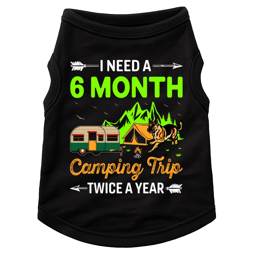I Need A 6 Month Camping Trip Twice A Year Doggie Tank