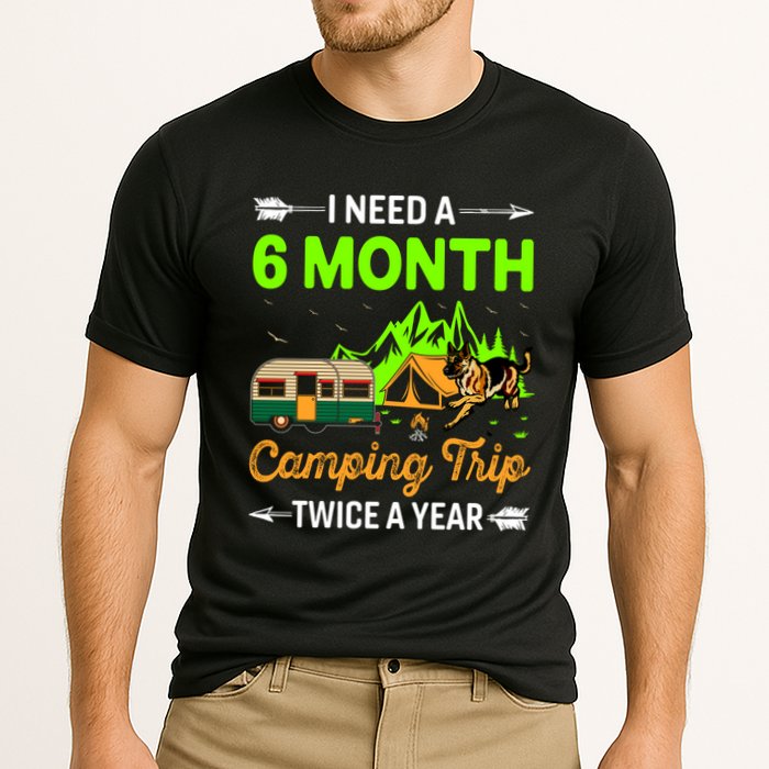 I Need A 6 Month Camping Trip Twice A Year Performance Shirt
