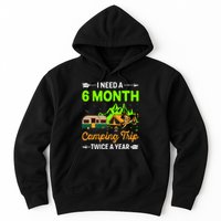 I Need A 6 Month Camping Trip Twice A Year Hoodie