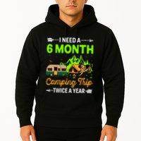 I Need A 6 Month Camping Trip Twice A Year Hoodie