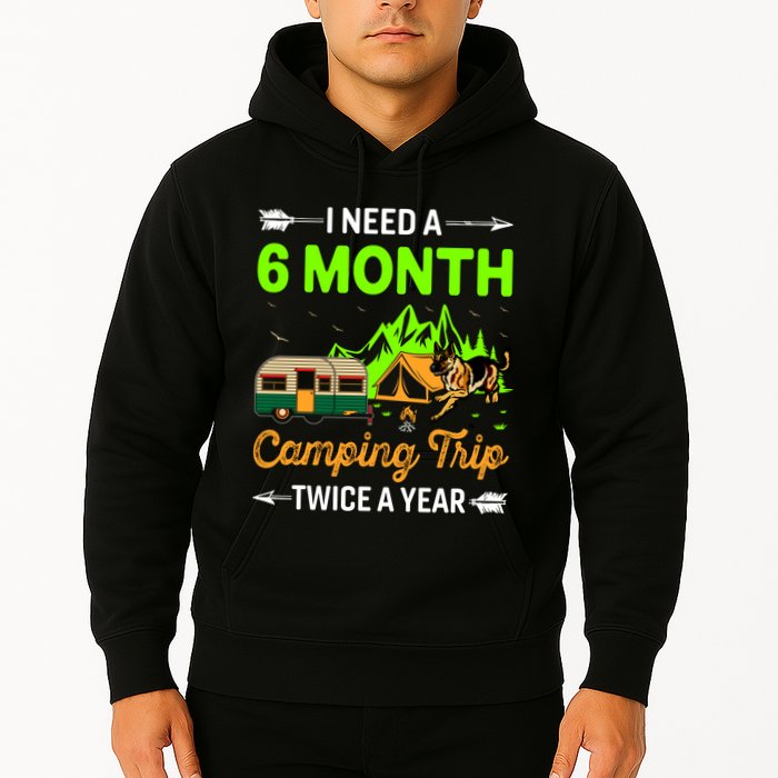 I Need A 6 Month Camping Trip Twice A Year Hoodie