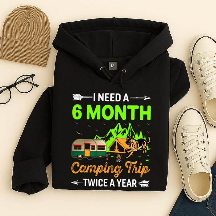 I Need A 6 Month Camping Trip Twice A Year Hoodie