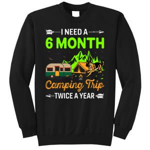 I Need A 6 Month Camping Trip Twice A Year Sweatshirt