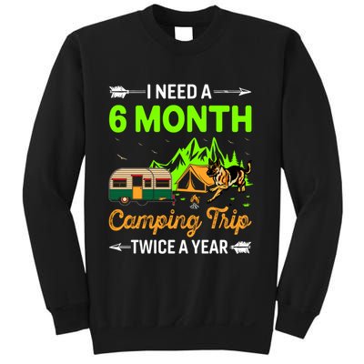 I Need A 6 Month Camping Trip Twice A Year Sweatshirt