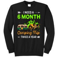 I Need A 6 Month Camping Trip Twice A Year Sweatshirt