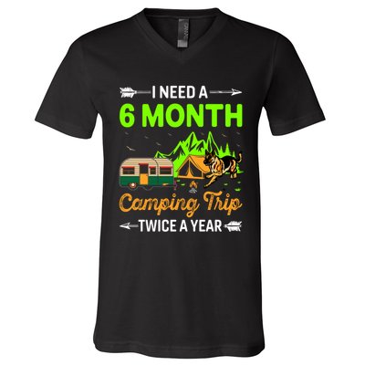 I Need A 6 Month Camping Trip Twice A Year V-Neck T-Shirt