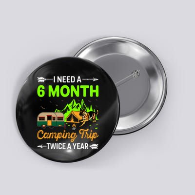 I Need A 6 Month Camping Trip Twice A Year Button