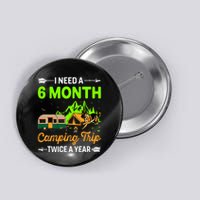 I Need A 6 Month Camping Trip Twice A Year Button
