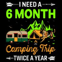 I Need A 6 Month Camping Trip Twice A Year Button