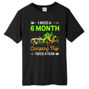 I Need A 6 Month Camping Trip Twice A Year Tall Fusion ChromaSoft Performance T-Shirt