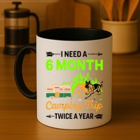 I Need A 6 Month Camping Trip Twice A Year Mug