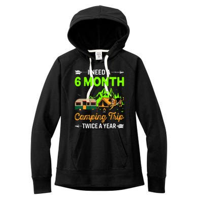 I Need A 6 Month Camping Trip Twice A Year Women's Fleece Hoodie