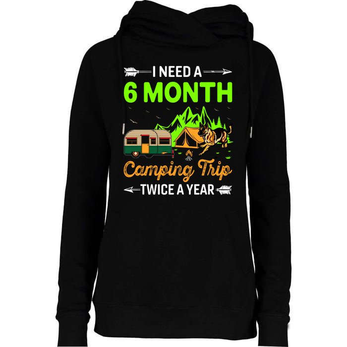 I Need A 6 Month Camping Trip Twice A Year Womens Funnel Neck Pullover Hood