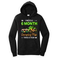 I Need A 6 Month Camping Trip Twice A Year Women's Pullover Hoodie