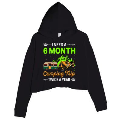 I Need A 6 Month Camping Trip Twice A Year Crop Fleece Hoodie