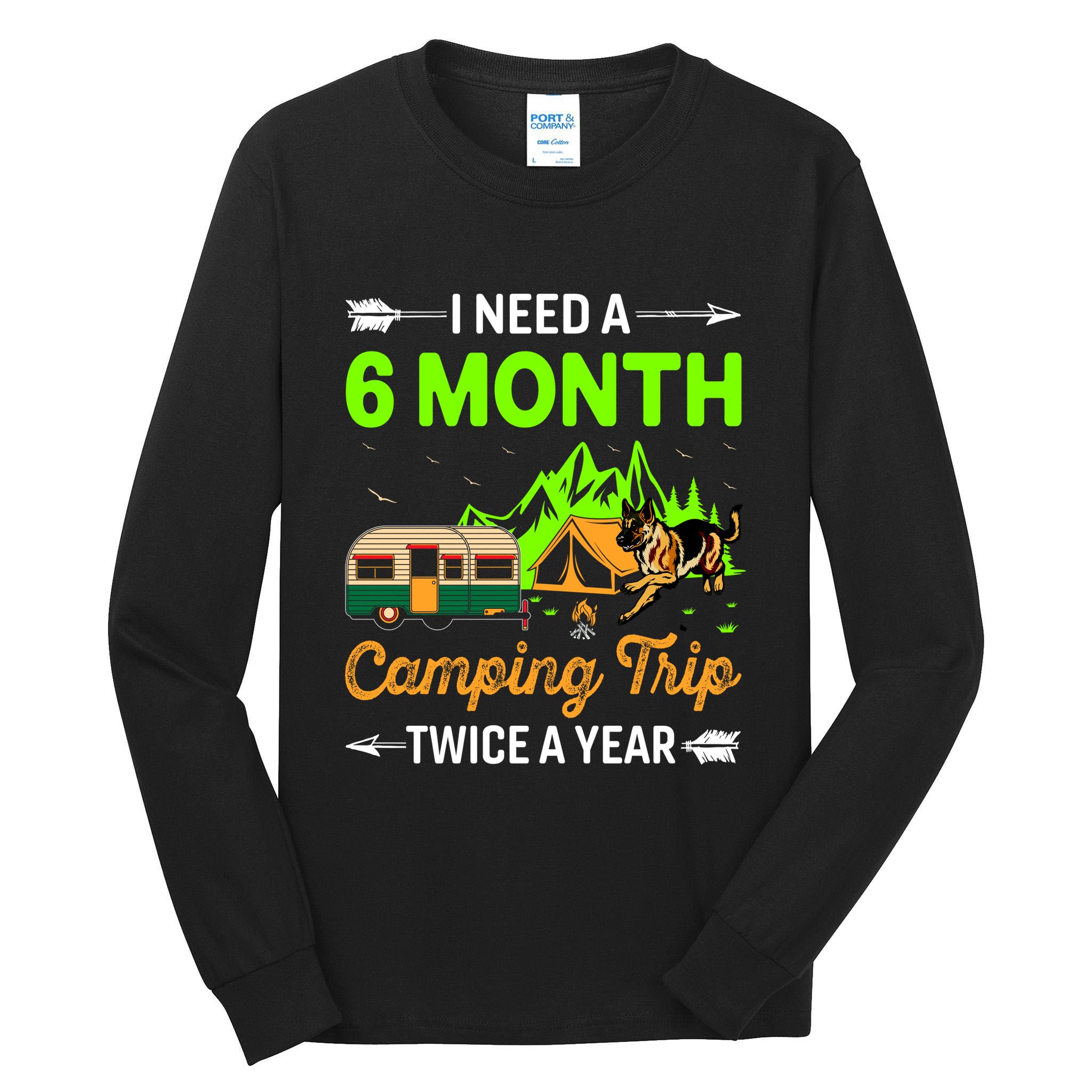 I Need A 6 Month Camping Trip Twice A Year Tall Long Sleeve T-Shirt