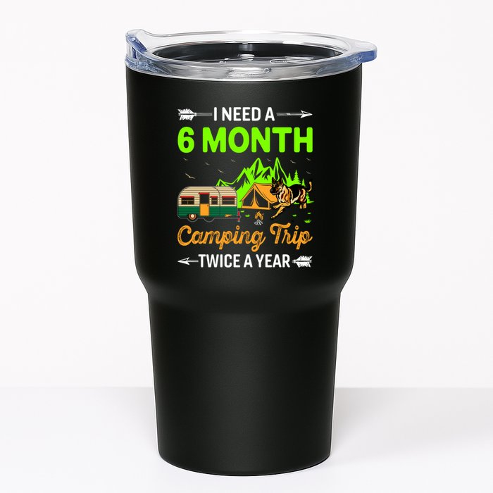 I Need A 6 Month Camping Trip Twice A Year Tumbler