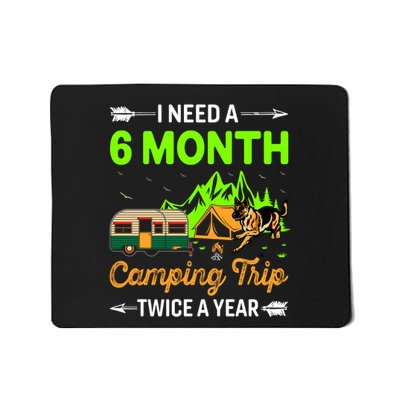 I Need A 6 Month Camping Trip Twice A Year Mousepad