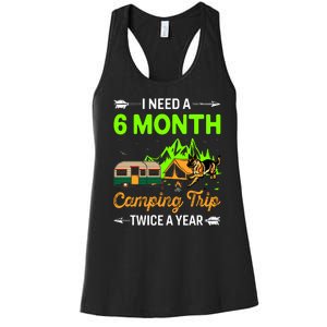 I Need A 6 Month Camping Trip Twice A Year Women's Racerback Tank