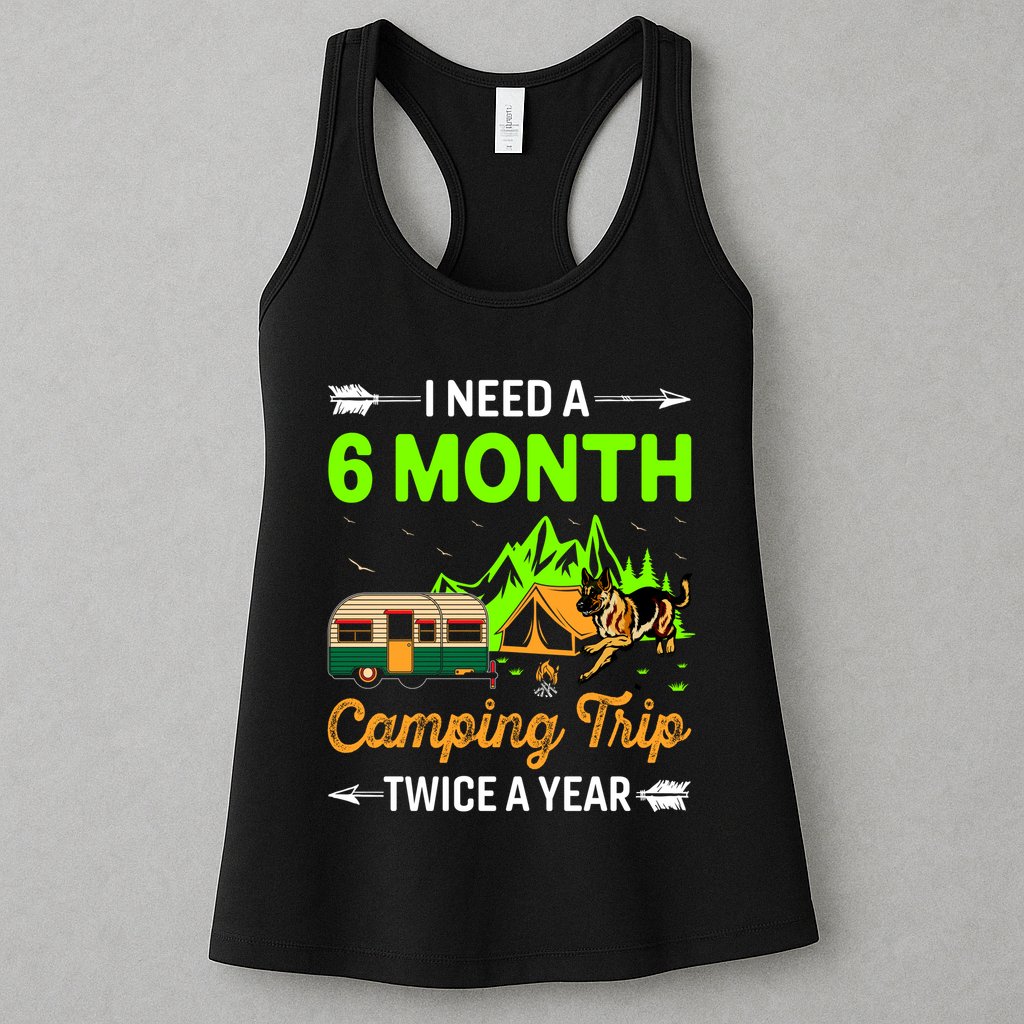 I Need A 6 Month Camping Trip Twice A Year Womens Tank Top