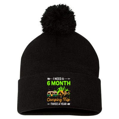 I Need A 6 Month Camping Trip Twice A Year Pom Pom 12in Knit Beanie
