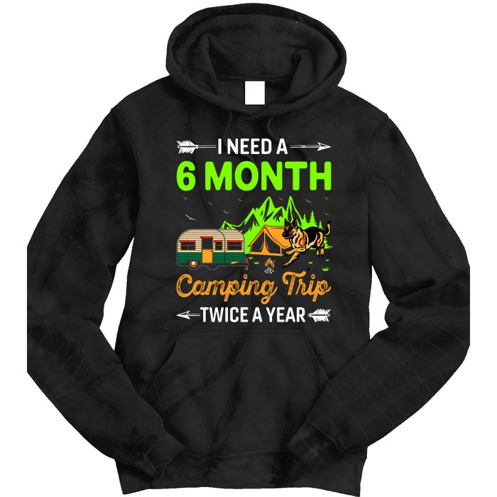 I Need A 6 Month Camping Trip Twice A Year Tie Dye Hoodie