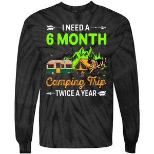 I Need A 6 Month Camping Trip Twice A Year Tie-Dye Long Sleeve Shirt