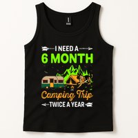 I Need A 6 Month Camping Trip Twice A Year Tank Top