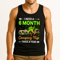 I Need A 6 Month Camping Trip Twice A Year Tank Top