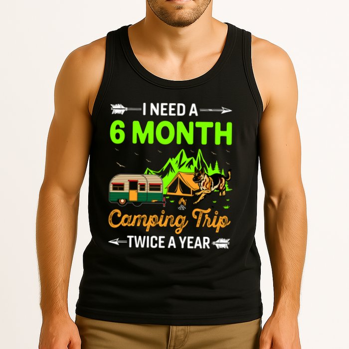 I Need A 6 Month Camping Trip Twice A Year Tank Top