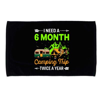 I Need A 6 Month Camping Trip Twice A Year Microfiber Hand Towel