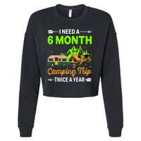 I Need A 6 Month Camping Trip Twice A Year Cropped Pullover Crew
