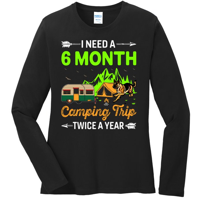 I Need A 6 Month Camping Trip Twice A Year Ladies Long Sleeve Shirt