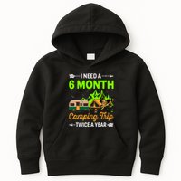 I Need A 6 Month Camping Trip Twice A Year Kids Hoodie