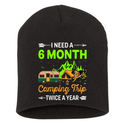 I Need A 6 Month Camping Trip Twice A Year Short Acrylic Beanie