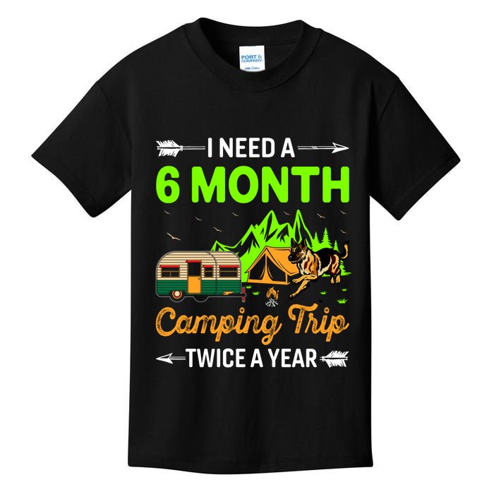 I Need A 6 Month Camping Trip Twice A Year Kids T-Shirt