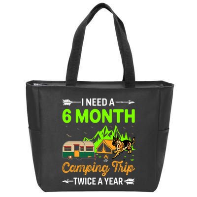 I Need A 6 Month Camping Trip Twice A Year Zip Tote Bag