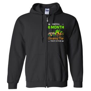 I Need A 6 Month Camping Trip Twice A Year Full Zip Hoodie