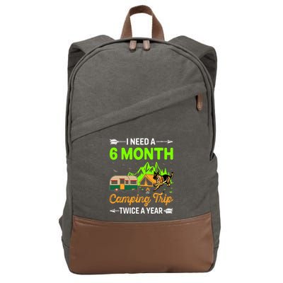 I Need A 6 Month Camping Trip Twice A Year Cotton Canvas Backpack