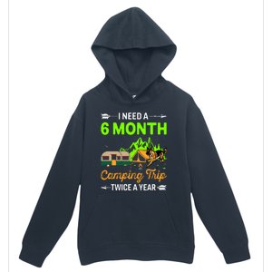 I Need A 6 Month Camping Trip Twice A Year Urban Pullover Hoodie