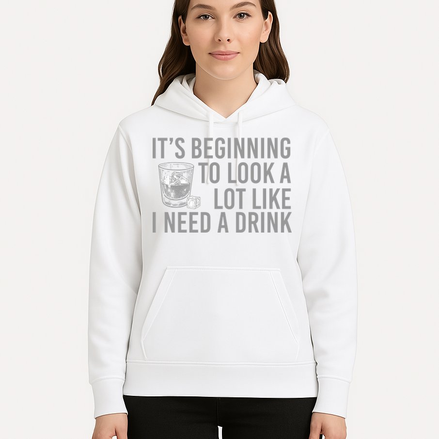 I Need A Drink Hoodie