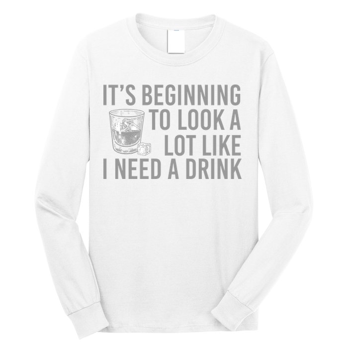 I Need A Drink Long Sleeve Shirt
