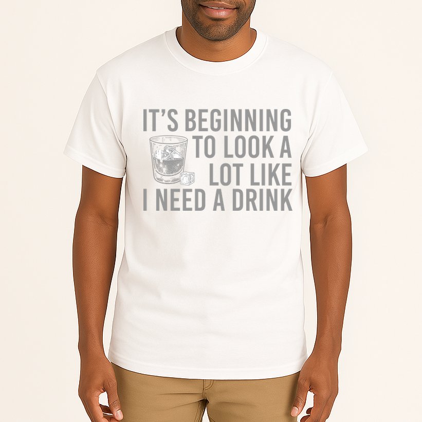 I Need A Drink Tall T-Shirt