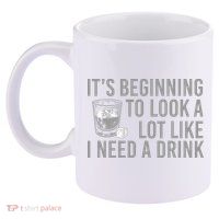 I Need A Drink 11oz C Handle Ceramic Mug