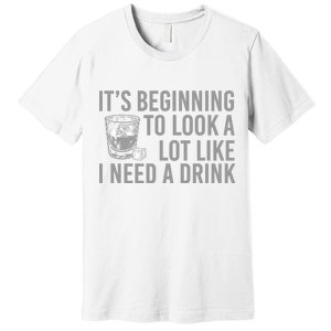 I Need A Drink Premium T-Shirt