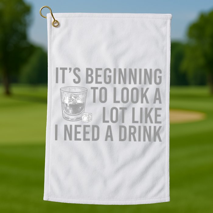I Need A Drink Golf Towel
