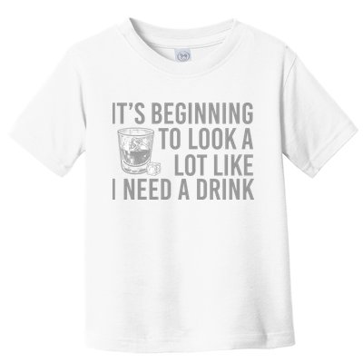 I Need A Drink Toddler T-Shirt