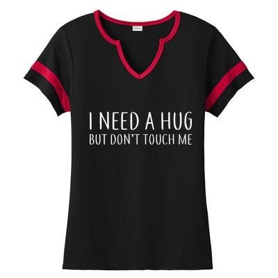 I Need a Hug But Don't Touch Me Ladies Halftime Notch Neck Tee