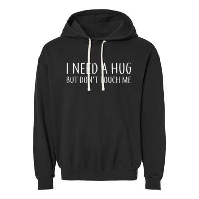 I Need a Hug But Don't Touch Me Garment-Dyed Fleece Hoodie