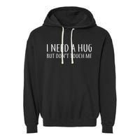 I Need a Hug But Don't Touch Me Garment-Dyed Fleece Hoodie